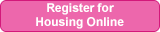 Pink button to register for Housing Online